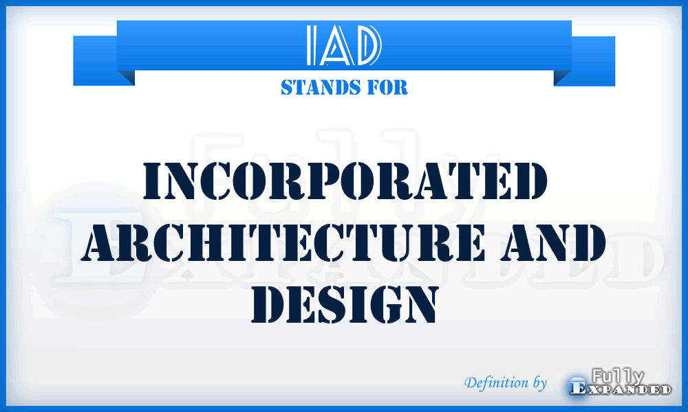 IAD - Incorporated Architecture and Design