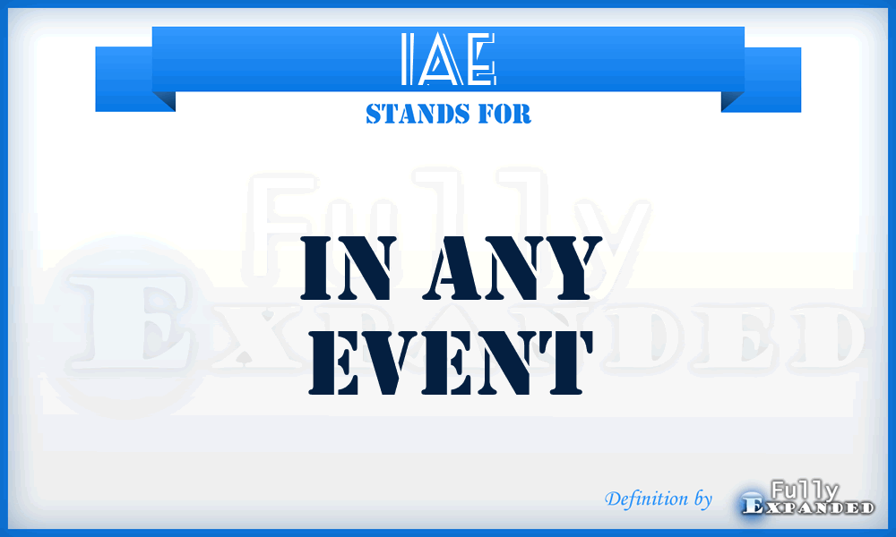 IAE - In Any Event