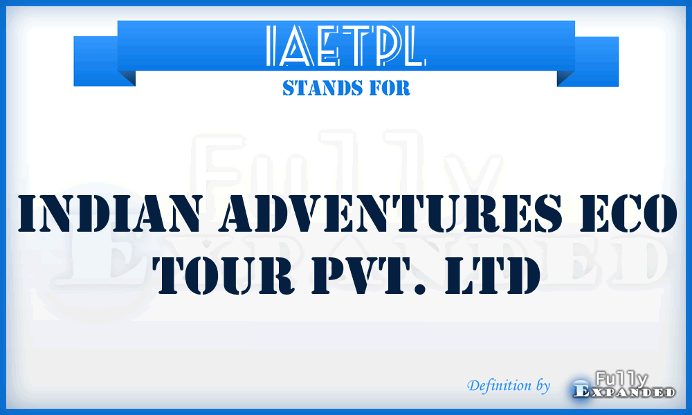 IAETPL - Indian Adventures Eco Tour Pvt. Ltd