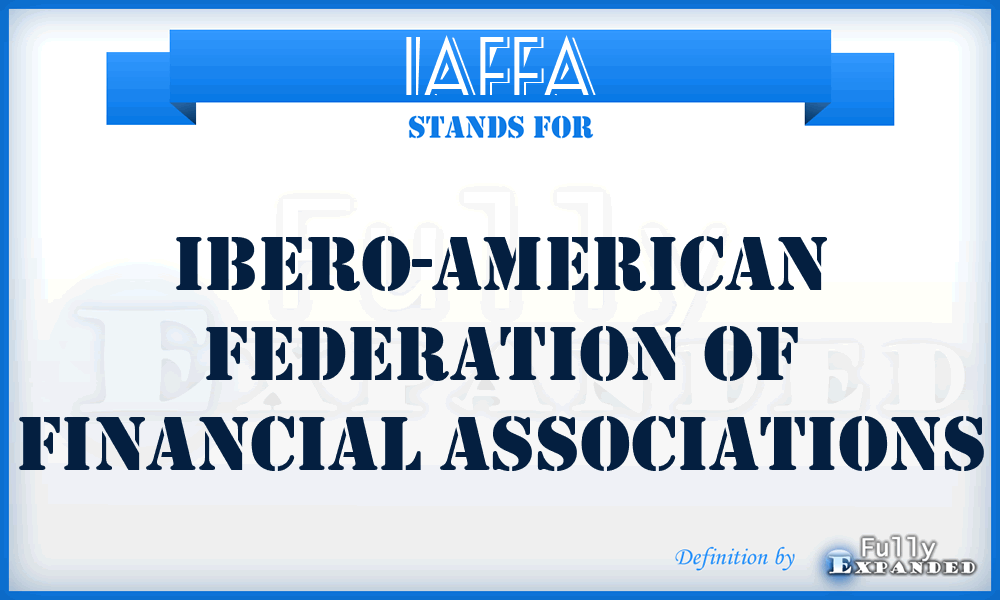 IAFFA - Ibero-American Federation of Financial Associations