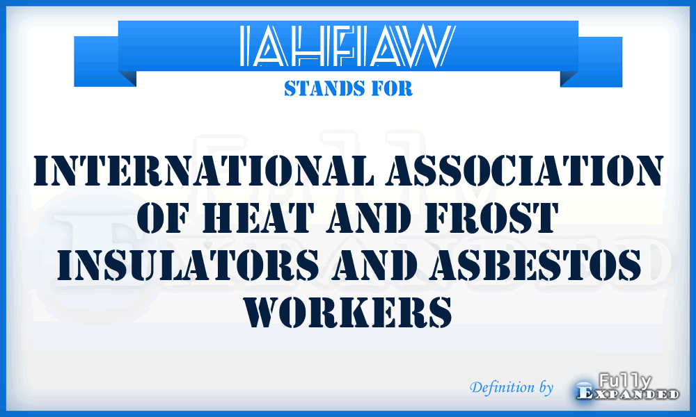 IAHFIAW - International Association of Heat and Frost Insulators and Asbestos Workers