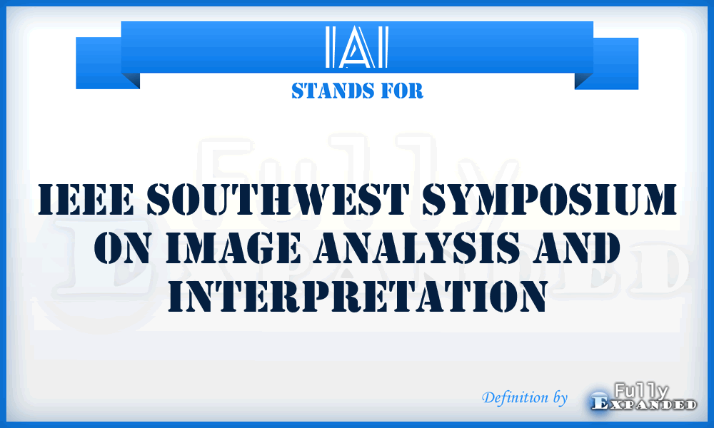 IAI - IEEE Southwest Symposium on Image Analysis and Interpretation