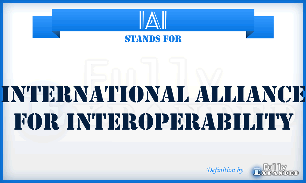 IAI - International Alliance for Interoperability