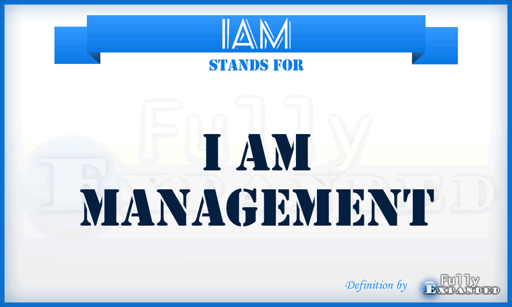 IAM - I Am Management