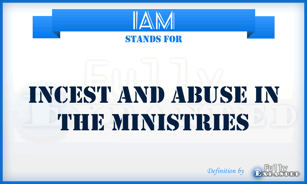 IAM - Incest and Abuse in the Ministries