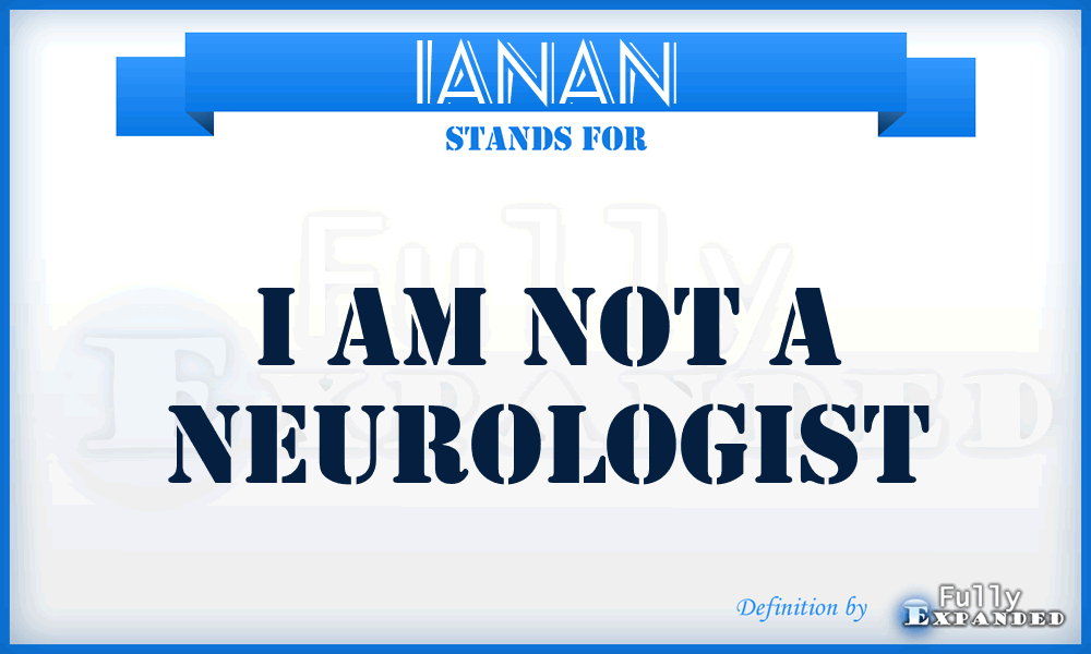 IANAN - I Am Not A Neurologist