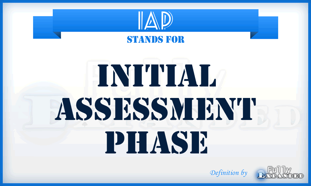 IAP - Initial Assessment Phase