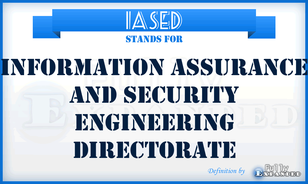 IASED - Information Assurance and Security Engineering Directorate