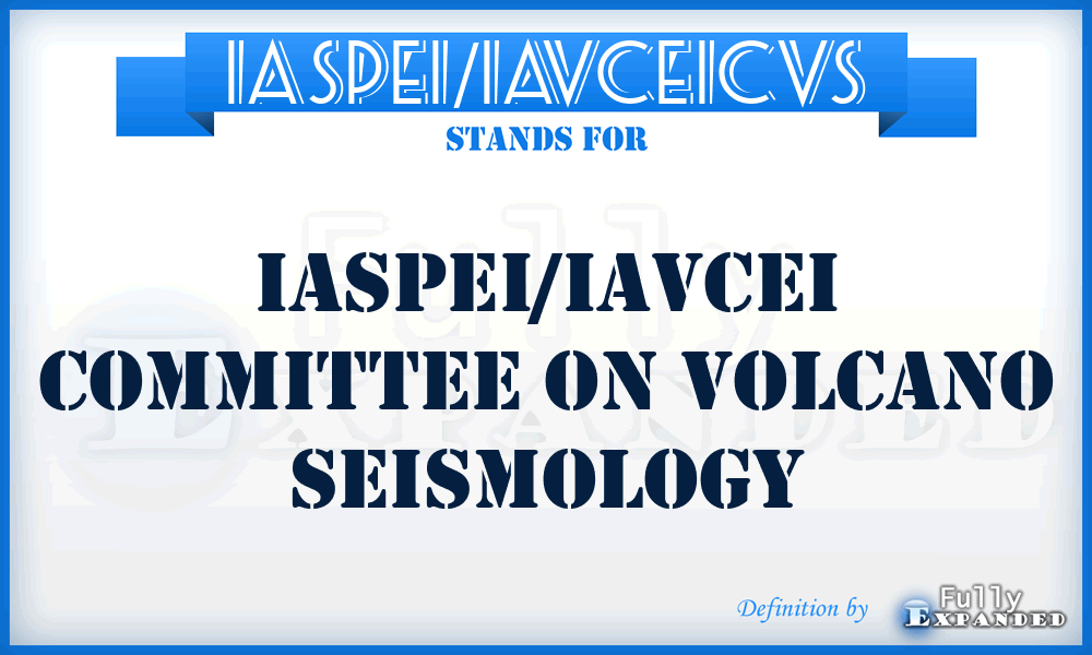 IASPEI/IAVCEICVS - IASPEI/IAVCEI Committee on Volcano Seismology