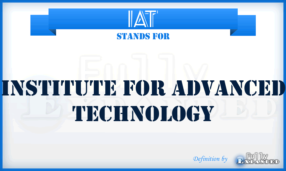 IAT - Institute for Advanced Technology