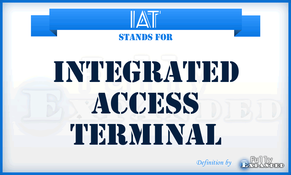 IAT - Integrated Access Terminal