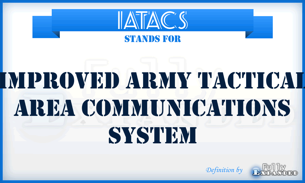 IATACS - Improved Army Tactical Area Communications System