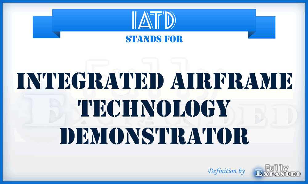 IATD - Integrated Airframe Technology Demonstrator