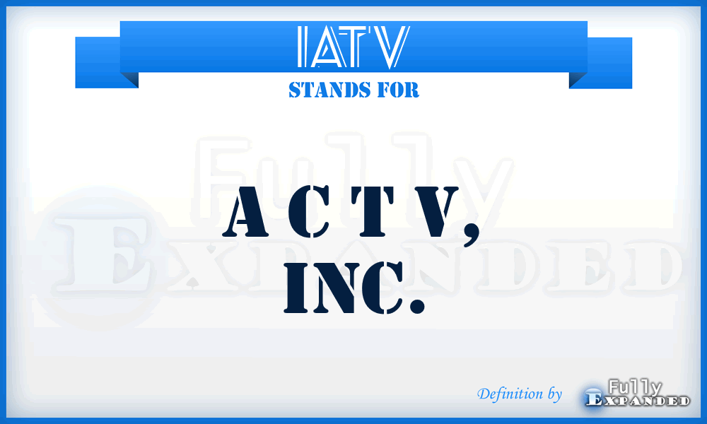 IATV - A C T V, Inc.