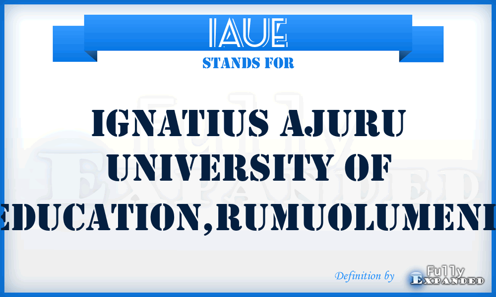 IAUE - Ignatius Ajuru University of Education,Rumuolumeni.