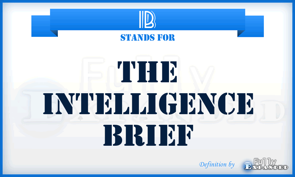 IB - The Intelligence Brief