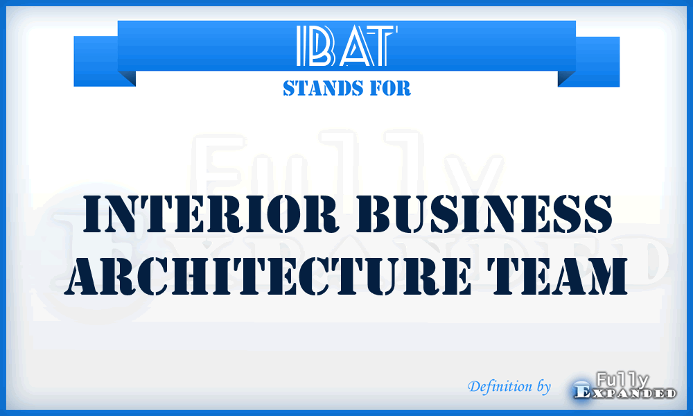 IBAT - Interior Business Architecture Team