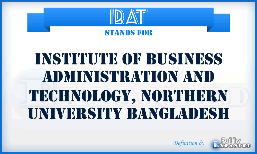 IBAT - Institute of Business Administration and Technology, Northern University Bangladesh