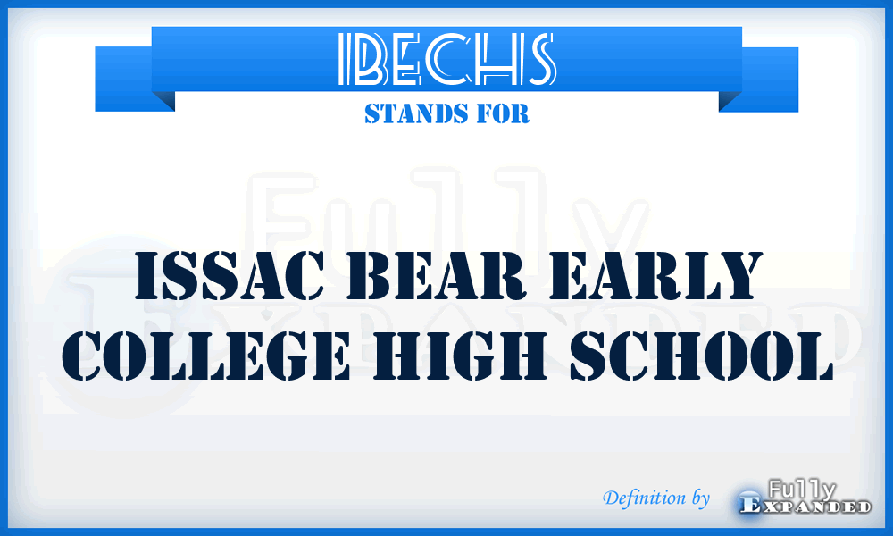 IBECHS - Issac Bear Early College High School