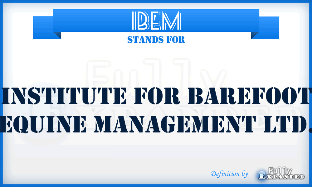IBEM - Institute for Barefoot Equine Management Ltd.
