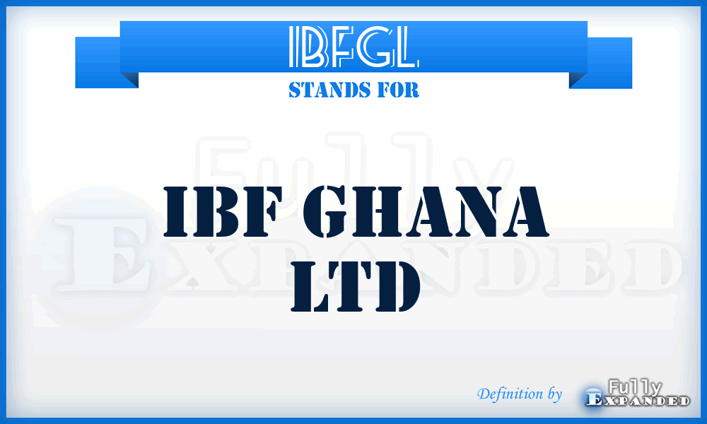 IBFGL - IBF Ghana Ltd