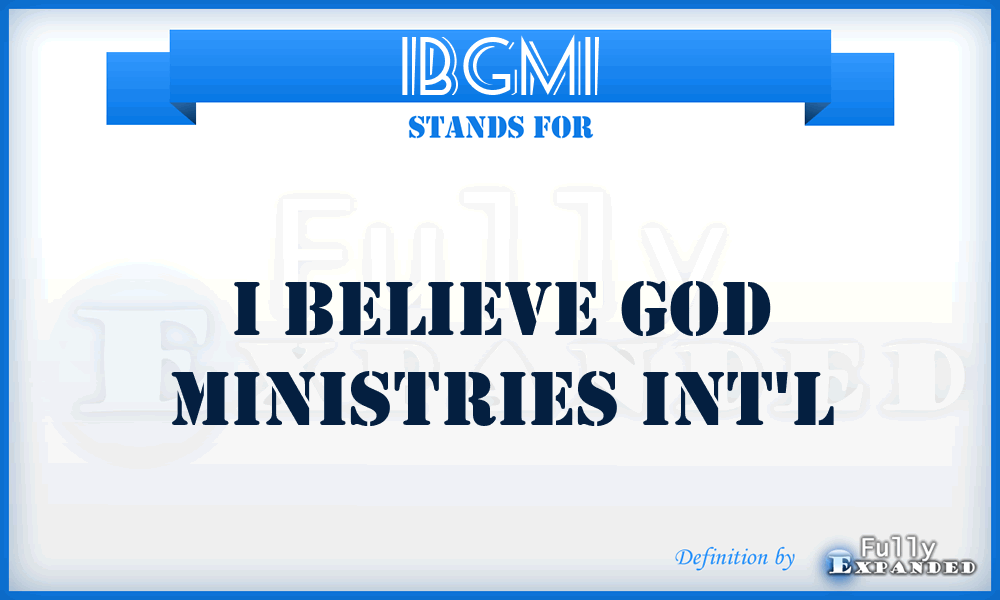 IBGMI - I Believe God Ministries Int'l