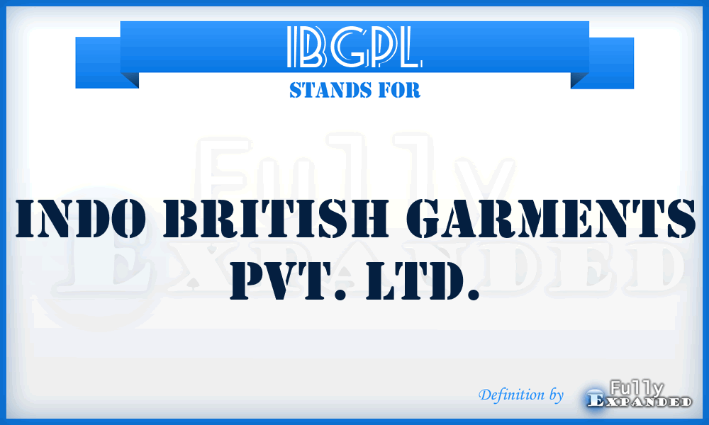 IBGPL - Indo British Garments Pvt. Ltd.