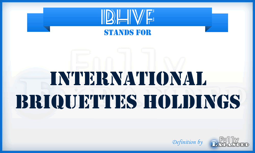 IBHVF - International Briquettes Holdings