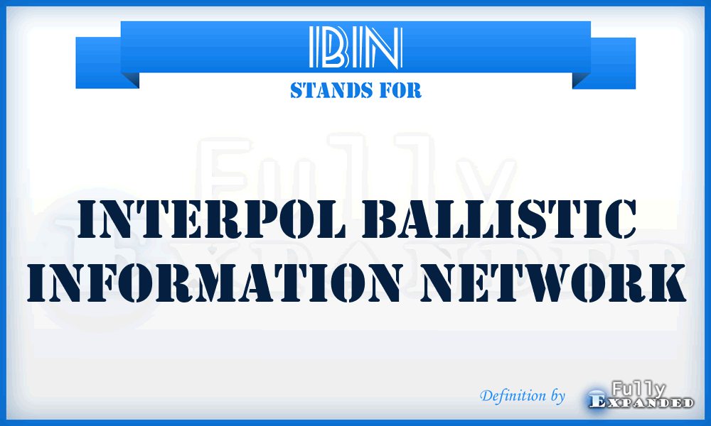 IBIN - INTERPOL Ballistic Information Network