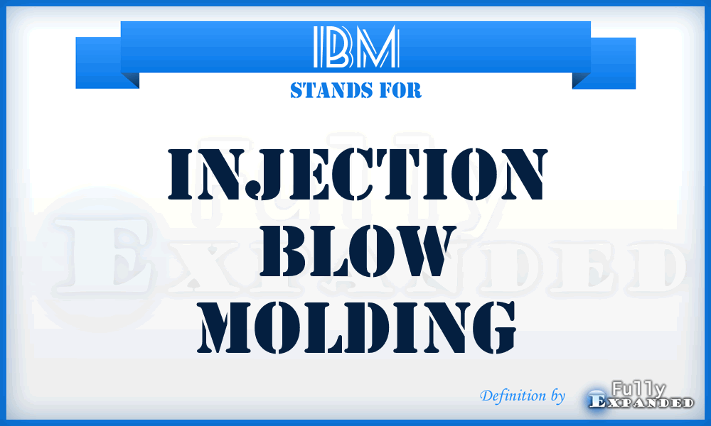 IBM - Injection Blow Molding