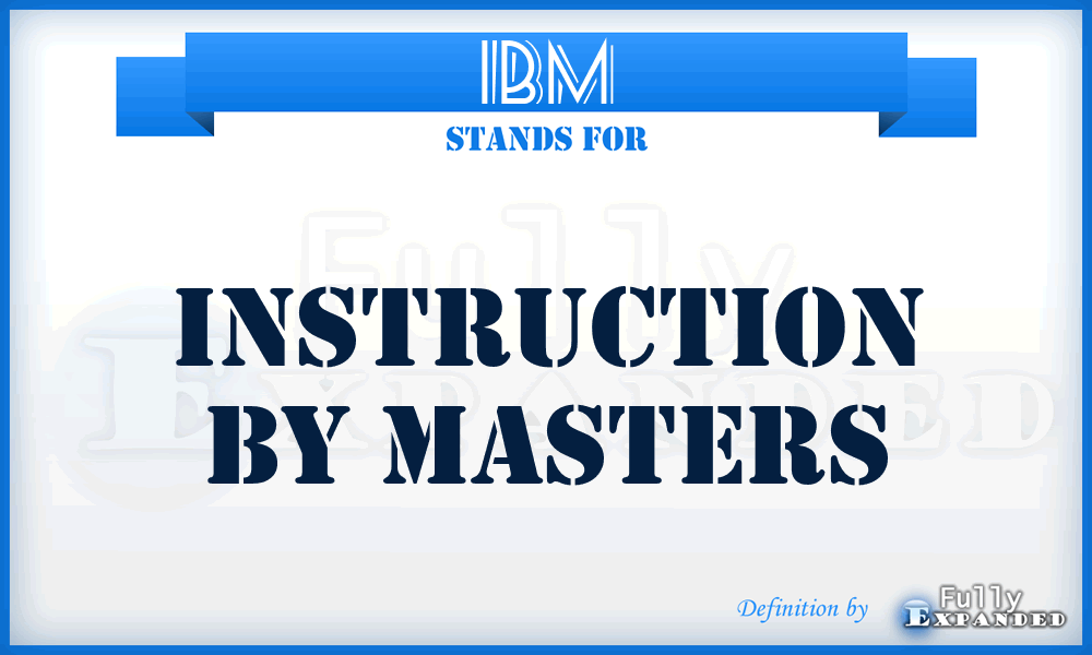 IBM - Instruction By Masters
