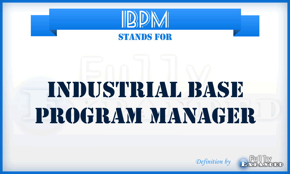 IBPM - industrial base program manager