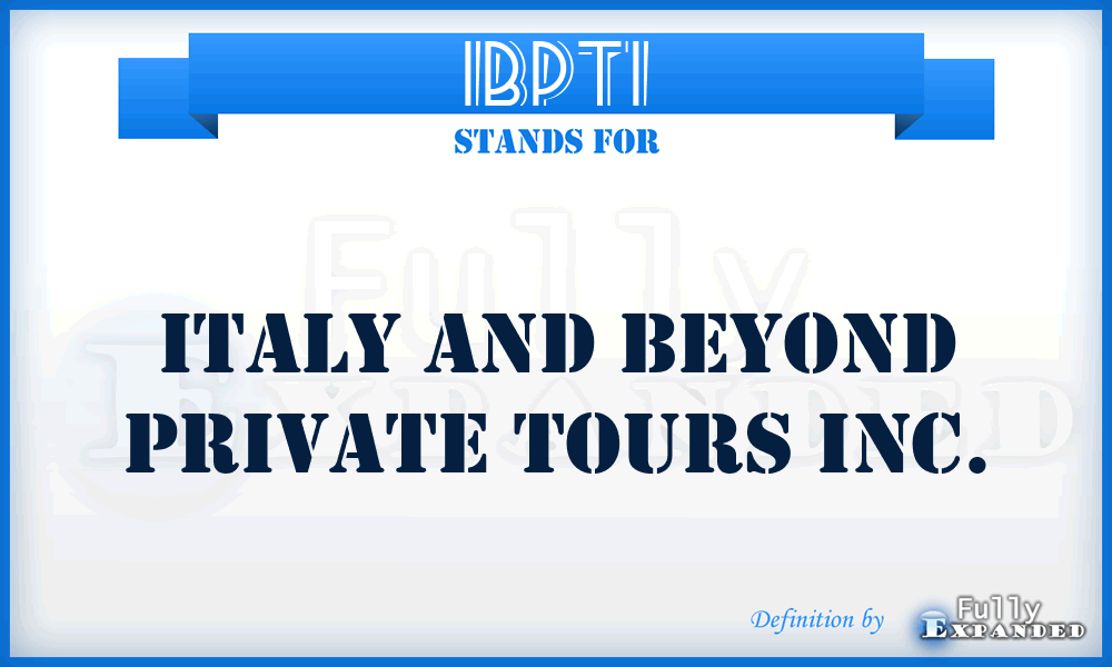 IBPTI - Italy and Beyond Private Tours Inc.