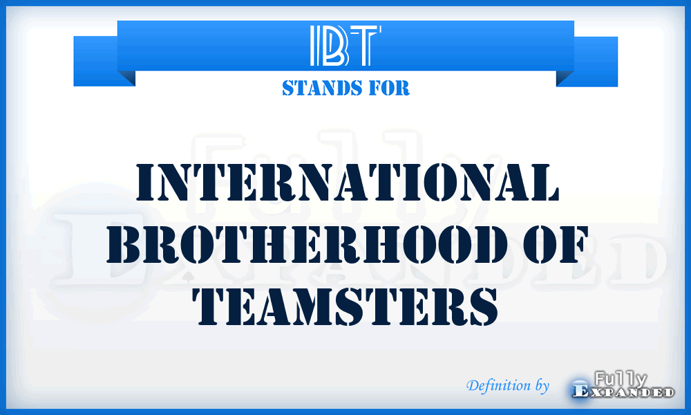 IBT - International Brotherhood of Teamsters