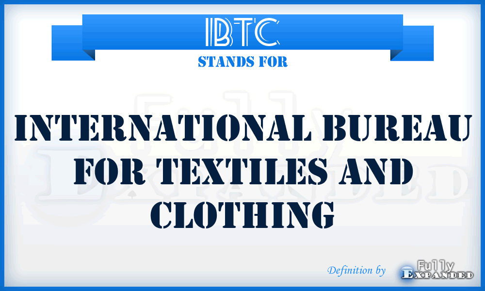 IBTC - International Bureau For Textiles And Clothing