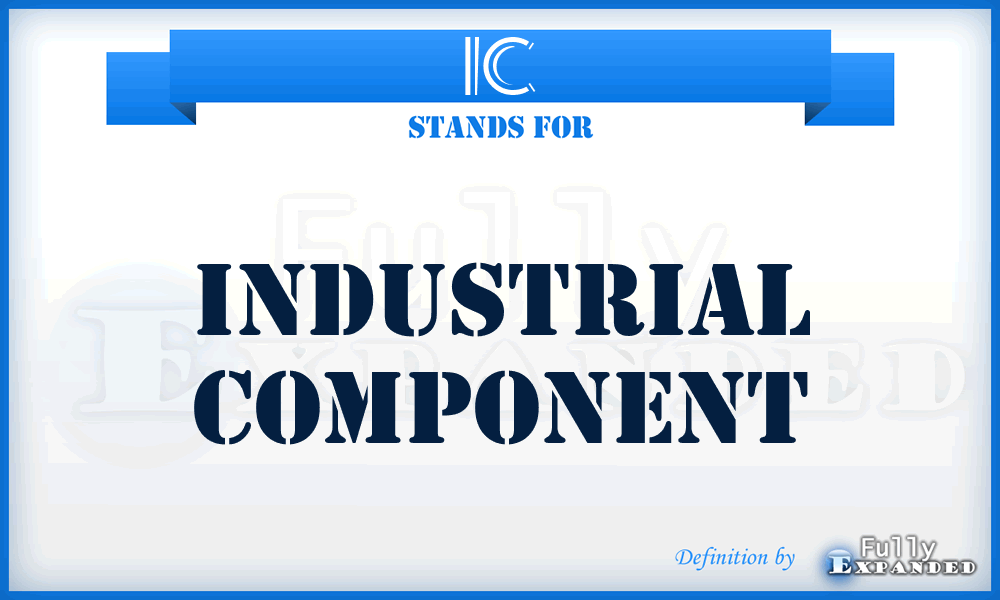 IC - Industrial Component