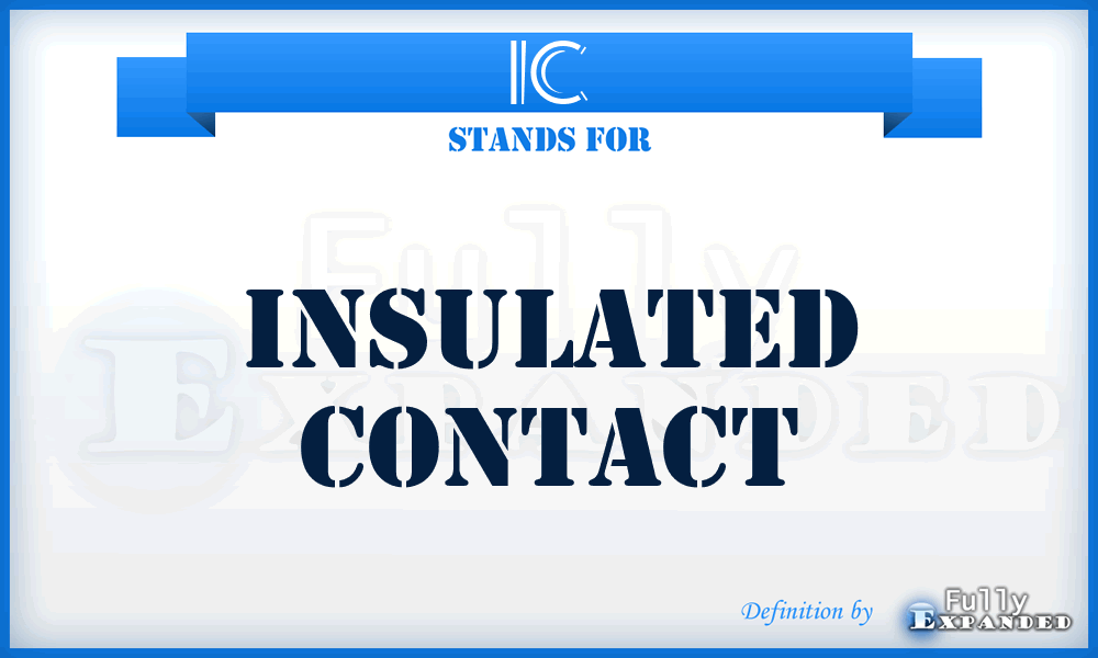 IC - Insulated Contact