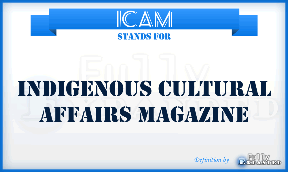 ICAM - Indigenous Cultural Affairs Magazine