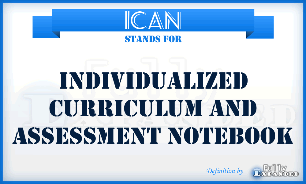 ICAN - Individualized Curriculum And Assessment Notebook