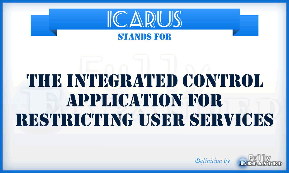 ICARUS - The Integrated Control Application For Restricting User Services