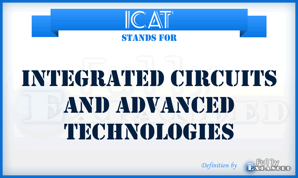 ICAT - Integrated Circuits and Advanced Technologies