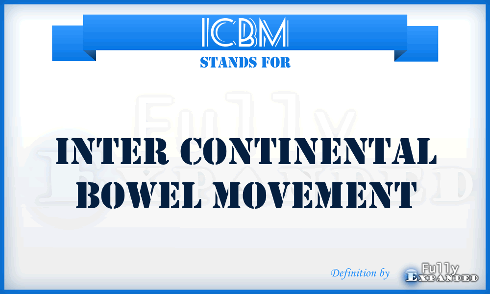 ICBM - Inter Continental Bowel Movement