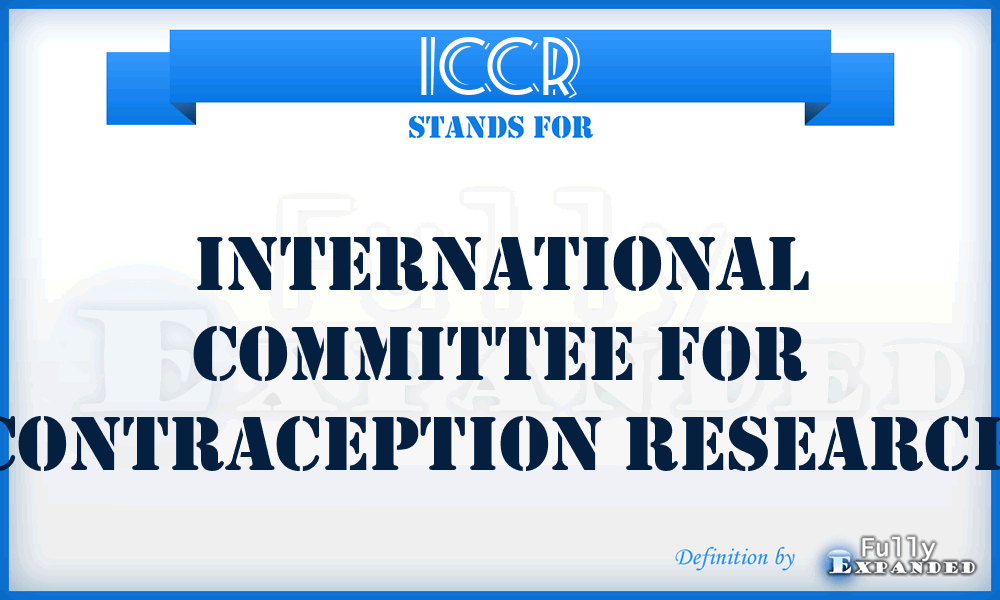 ICCR - International Committee for Contraception Research