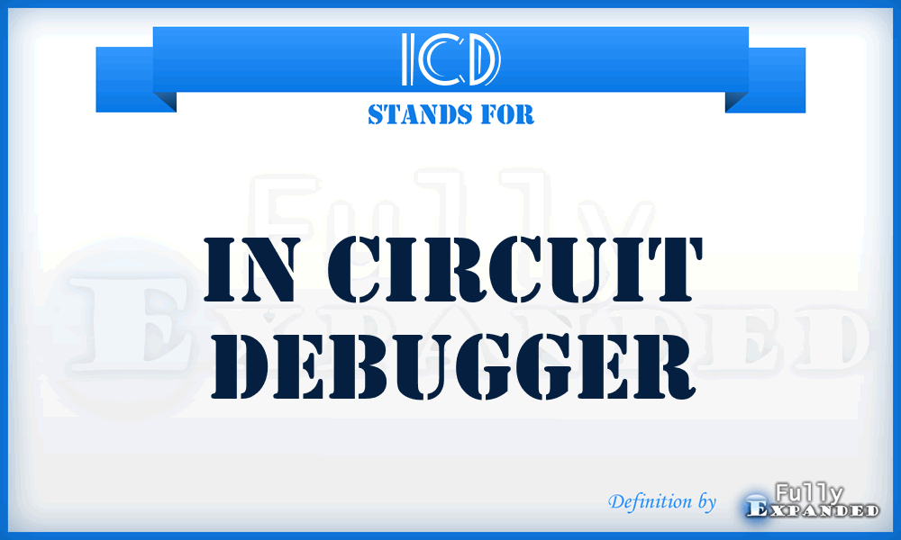 ICD - In Circuit Debugger