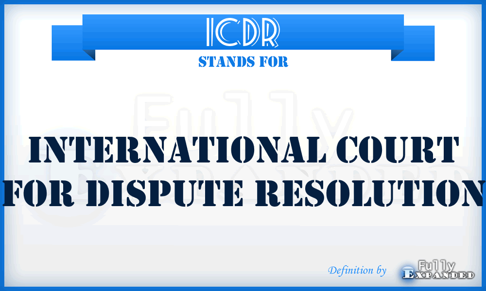 ICDR - International Court for Dispute Resolution