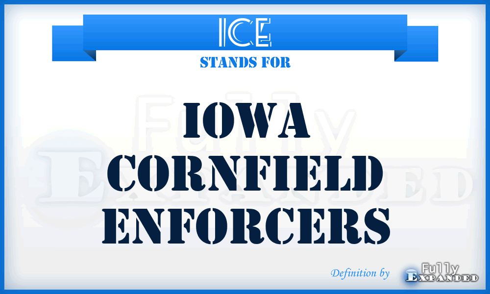 ICE - Iowa Cornfield Enforcers