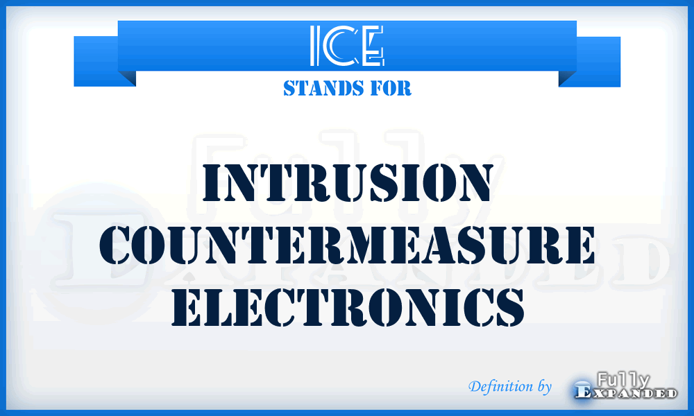 ICE - Intrusion Countermeasure Electronics