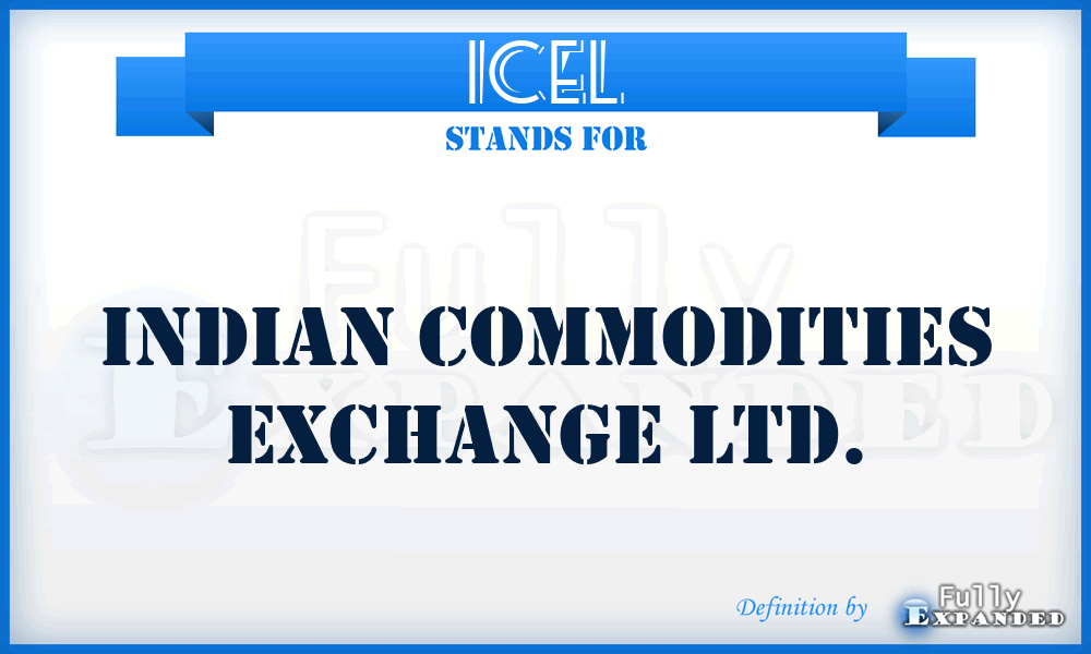ICEL - Indian Commodities Exchange Ltd.