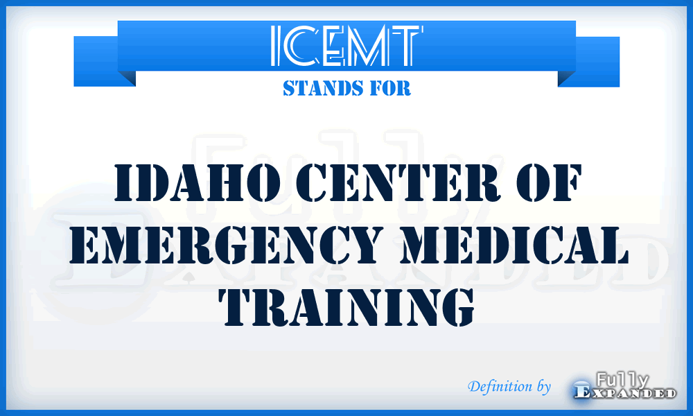 ICEMT - Idaho Center of Emergency Medical Training