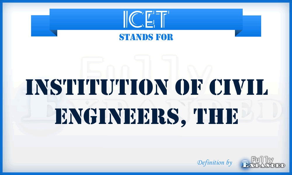 ICET - Institution of Civil Engineers, The